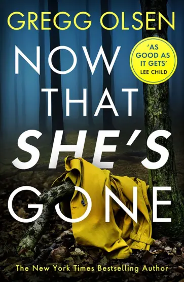 Gregg Olsen - Now That She's Gone Gregg Olsen - Now That She's Gone обложка книги