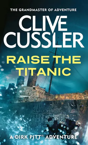 Clive Cussler - Raise the Titanic обложка книги