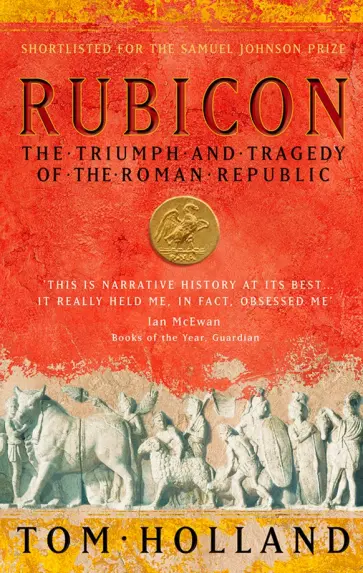Tom Holland - Rubicon. The Triumph and Tragedy of the Roman Republic Tom Holland - Rubicon. The Triumph and Tragedy of the Roman Republic обложка книги