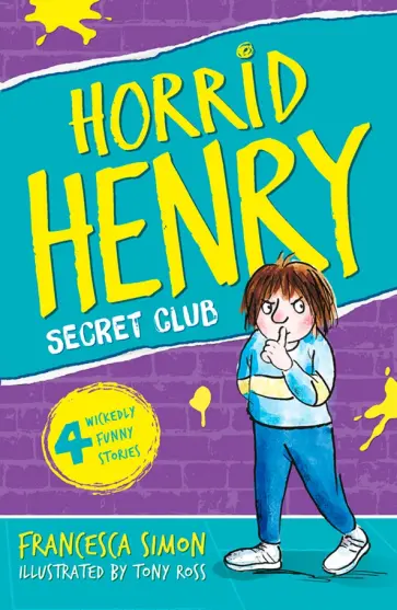 Francesca Simon - Horrid Henry and the Secret Club Francesca Simon - Horrid Henry and the Secret Club обложка книги