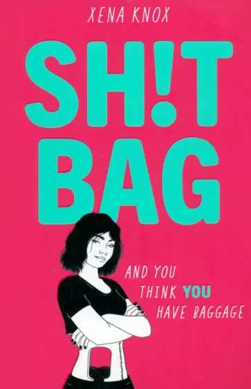 Xena Knox - Sh!t Bag Xena Knox - Sh!t Bag обложка книги