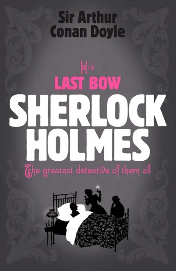 Arthur Doyle - His Last Bow Arthur Doyle - His Last Bow обложка книги
