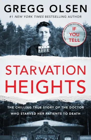 Gregg Olsen - Starvation Heights. The chilling true story of the doctor who starved her patients to death Gregg Olsen - Starvation Heights. The chilling true story of the doctor who starved her patients to death обложка книги