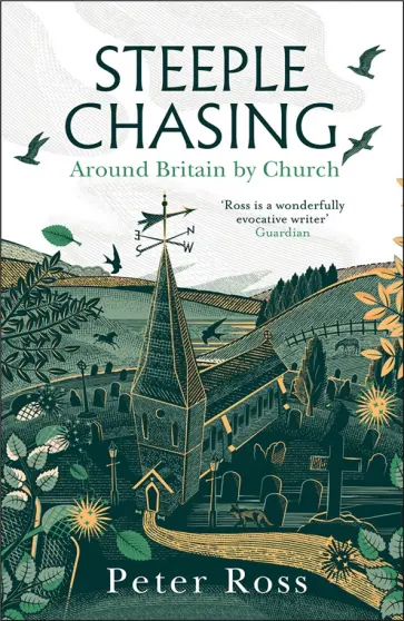 Peter Ross - Steeple Chasing. Around Britain by Church обложка книги