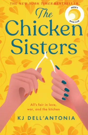 KJ Dell`Antonia - The Chicken Sisters KJ Dell`Antonia - The Chicken Sisters обложка книги