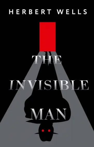 Herbert Wells - The Invisible Man Herbert Wells - The Invisible Man обложка книги