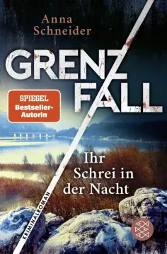 Anna Schneider - Grenzfall. Ihr Schrei in der Nacht Anna Schneider - Grenzfall. Ihr Schrei in der Nacht обложка книги