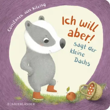 &quot;Ich will aber!&quot;, sagt der kleine Dachs