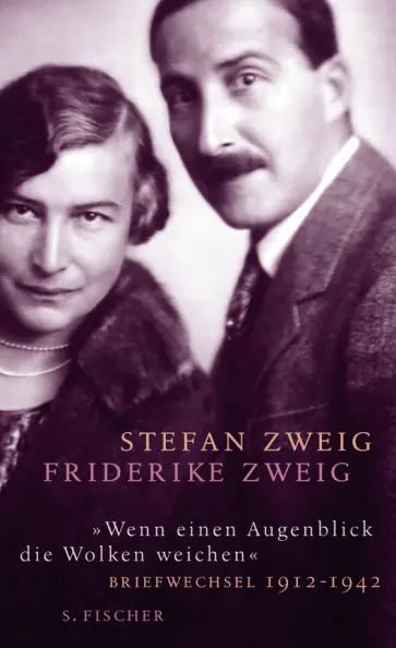 Stefan Zweig - Wenn einen Augenblick die Wolken weichen. Briefwechsel 1912-1942 Stefan Zweig - Wenn einen Augenblick die Wolken weichen. Briefwechsel 1912-1942 обложка книги