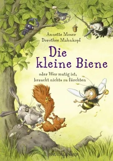 Annette Moser - Die kleine Biene oder Wer mutig ist, braucht nichts zu fürchten обложка книги