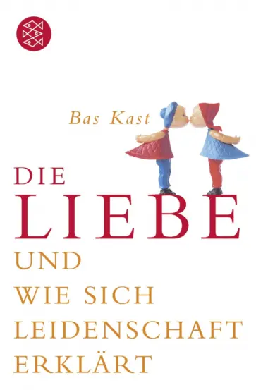 Bas Kast - Die Liebe und wie sich Leidenschaft erklärt Bas Kast - Die Liebe und wie sich Leidenschaft erklärt обложка книги
