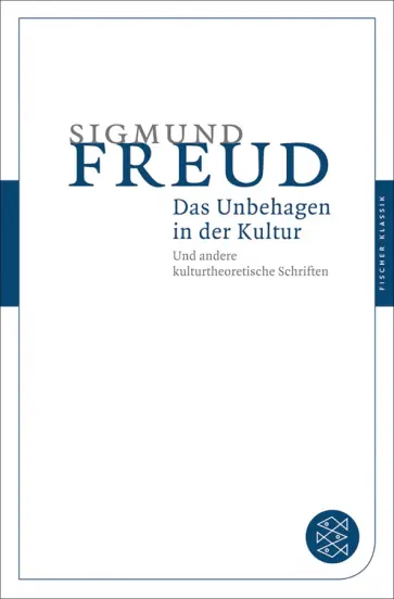 Sigmund Freud - Das Unbehagen in der Kultur. Und andere kulturtheoretische Schriften обложка книги
