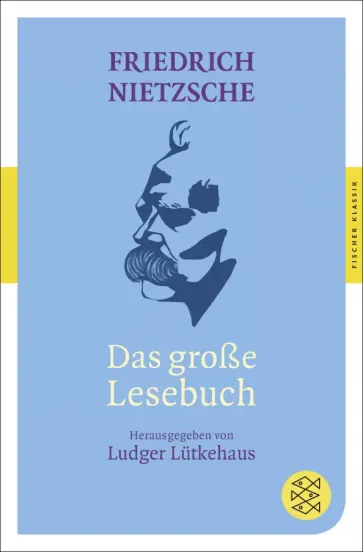 Friedrich Nietzsche - Das grosse Lesebuch обложка книги