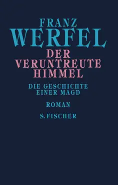 Franz Werfel - Der veruntreute Himmel. Die Geschichte einer Magd обложка книги
