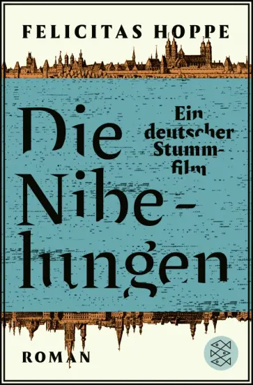 Felicitas Hoppe - Die Nibelungen. Ein deutscher Stummfilm Felicitas Hoppe - Die Nibelungen. Ein deutscher Stummfilm обложка книги