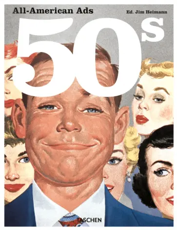 Jim Heimann - All-American Ads of the 50s Jim Heimann - All-American Ads of the 50s обложка книги