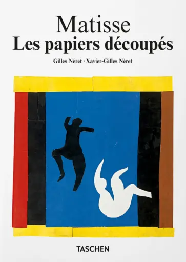 Xavier-Gilles Neret - Matisse. Les papiers découpés Xavier-Gilles Neret - Matisse. Les papiers découpés обложка книги