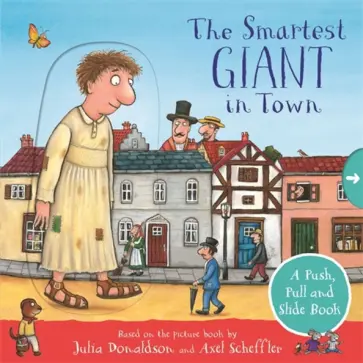Julia Donaldson - The Smartest Giant in Town. A Push, Pull and Slide Book обложка книги