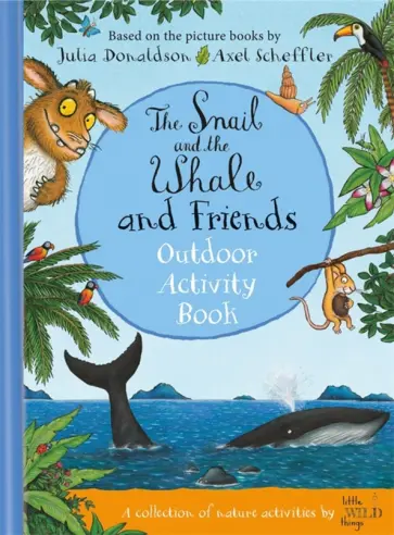 Julia Donaldson - The Snail and the Whale and Friends Outdoor Activity Book обложка книги