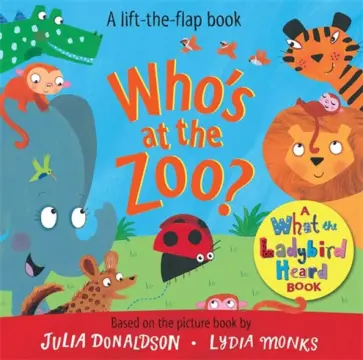 Julia Donaldson - Who`s at the Zoo? A What the Ladybird Heard Book обложка книги