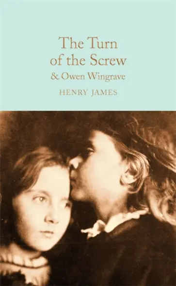 Henry James - The Turn of the Screw and Owen Wingrave Henry James - The Turn of the Screw and Owen Wingrave обложка книги