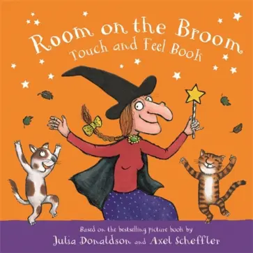 Julia Donaldson - Room on the Broom. Touch and Feel Book обложка книги
