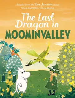 Обложка книги The Last Dragon in Moominvalley, Jansson Tove, Дэвидсон Сесилия, Хеккиля Сесилия