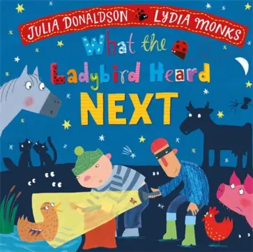 Julia Donaldson - What the Ladybird Heard Next обложка книги
