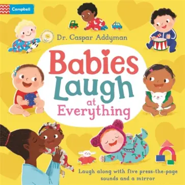 Caspar Addyman - Babies Laugh at Everything Caspar Addyman - Babies Laugh at Everything обложка книги