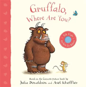 Julia Donaldson - Gruffalo, Where Are You? A Felt Flaps Book обложка книги