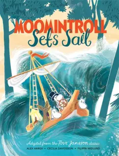 Обложка книги Moomintroll Sets Sail, Jansson Tove, Хариди Алекс, Дэвидсон Сесилия