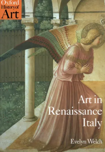 Evelyn Welch - Art in Renaissance Italy 1350-1500 обложка книги