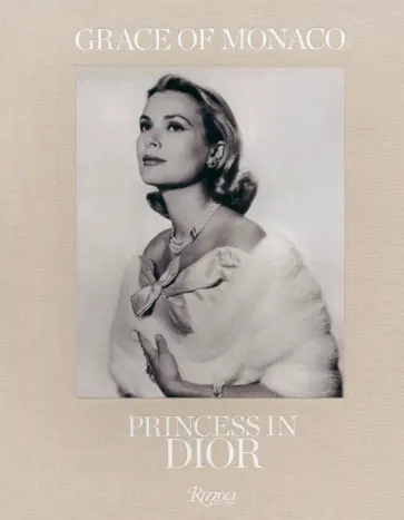 Florence Muller - Grace of Monaco. Princess in Dior Florence Muller - Grace of Monaco. Princess in Dior обложка книги