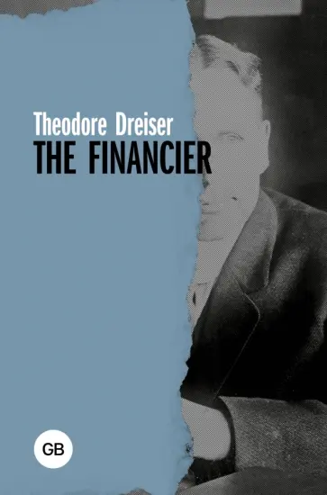 Theodore Dreiser - The Financier Theodore Dreiser - The Financier обложка книги