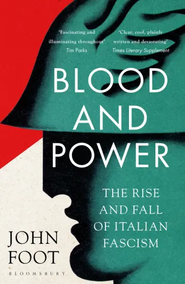 John Foot - Blood and Power. The Rise and Fall of Italian Fascism обложка книги