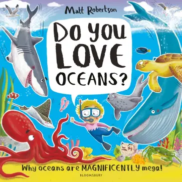 Matt Robertson - Do You Love Oceans? Why oceans are magnificently mega! Matt Robertson - Do You Love Oceans? Why oceans are magnificently mega! обложка книги