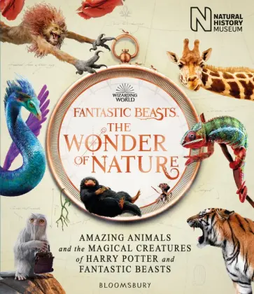 Fantastic Beasts. The Wonder of Nature. Amazing Animals and the Magical Creatures of Harry Potter Fantastic Beasts. The Wonder of Nature. Amazing Animals and the Magical Creatures of Harry Potter обложка книги