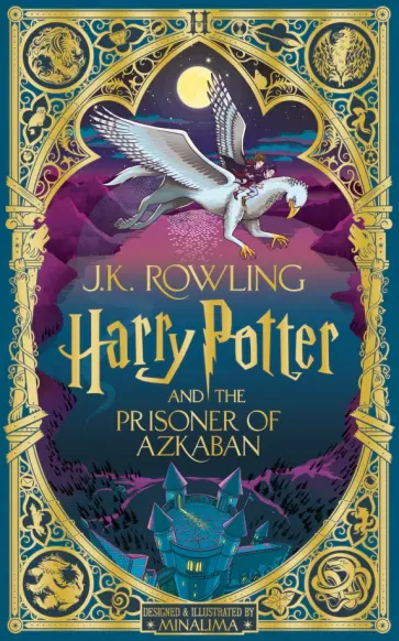 Joanne Rowling - Harry Potter and the Prisoner of Azkaban. MinaLima Edition Joanne Rowling - Harry Potter and the Prisoner of Azkaban. MinaLima Edition обложка книги