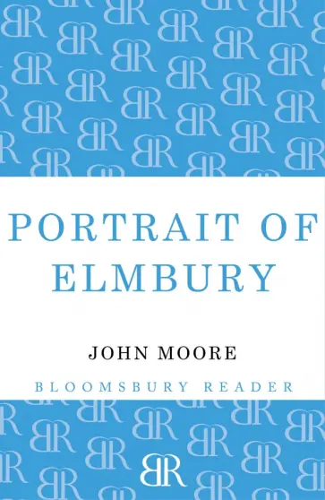 John Moore - Portrait of Elmbury John Moore - Portrait of Elmbury обложка книги