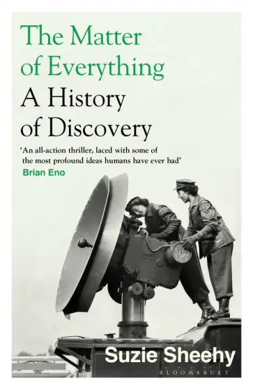 Suzie Sheehy - The Matter of Everything. A History of Discovery Suzie Sheehy - The Matter of Everything. A History of Discovery обложка книги
