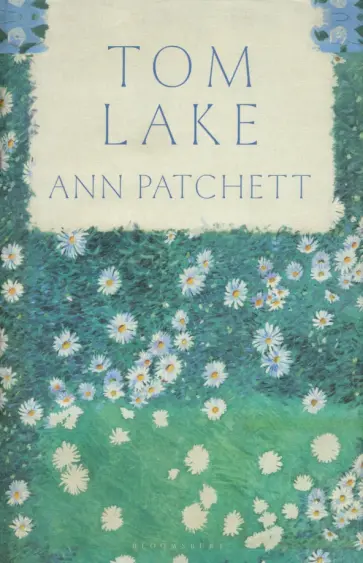 Ann Patchett - Tom Lake Ann Patchett - Tom Lake обложка книги