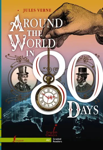 Jules Verne - Around the World in 80 Days. A2 Jules Verne - Around the World in 80 Days. A2 обложка книги