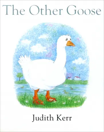 Judith Kerr - The Other Goose Judith Kerr - The Other Goose обложка книги