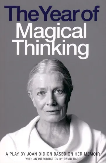 Joan Didion - The Year of Magical Thinking. A Play by Joan Didion based on her Memoir обложка книги