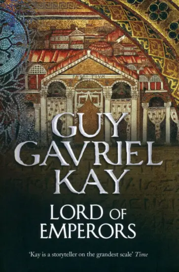 Guy Kay - Lord of Emperors Guy Kay - Lord of Emperors обложка книги