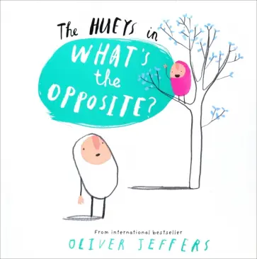 Oliver Jeffers - What's the Opposite? Oliver Jeffers - What's the Opposite? обложка книги