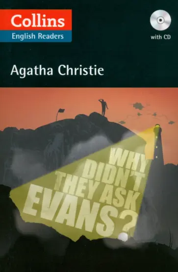 Agatha Christie - Why Didn't They Ask Evans? Level 5. B2+ + CD Agatha Christie - Why Didn't They Ask Evans? Level 5. B2+ + CD обложка книги