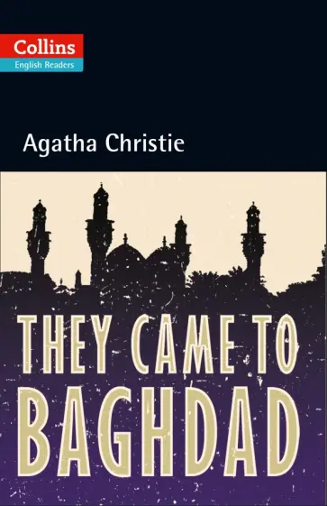 Agatha Christie - They Came to Baghdad. Level 5. B2+ Agatha Christie - They Came to Baghdad. Level 5. B2+ обложка книги