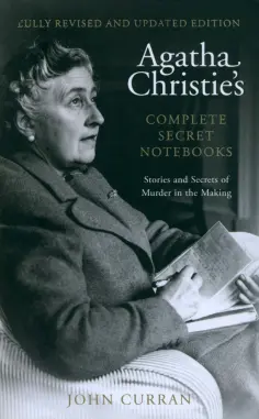John Curran - Agatha Christie's Complete Secret Notebooks. Stories and Secrets of Murder in the Making John Curran - Agatha Christie's Complete Secret Notebooks. Stories and Secrets of Murder in the Making обложка книги