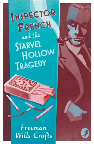 Crofts Wills - Inspector French And The Starvel Hollow Tragedy Crofts Wills - Inspector French And The Starvel Hollow Tragedy обложка книги